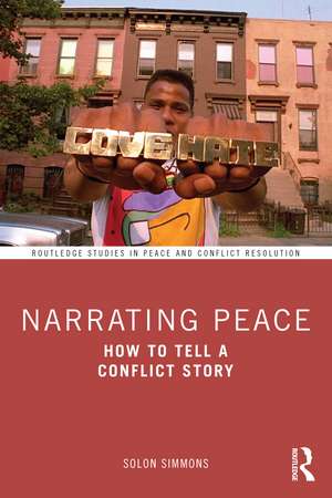 Narrating Peace: How to Tell a Conflict Story de Solon Simmons