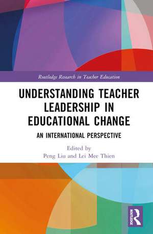 Understanding Teacher Leadership in Educational Change de Lei Mee Thien