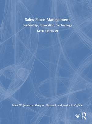 Sales Force Management: Leadership, Innovation, Technology - International Student Edition de Mark W. Johnston