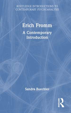 Erich Fromm: A Contemporary Introduction de Sandra Buechler