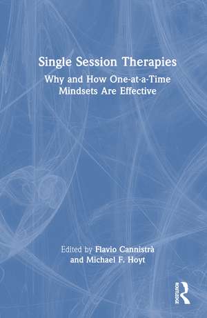 Single Session Therapies: Why and How One-at-a-Time Mindsets Are Effective de Flavio Cannistrà