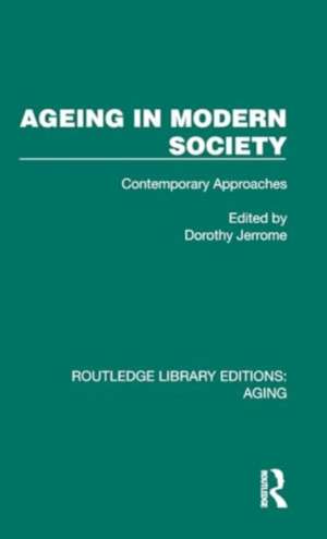 Ageing in Modern Society: Contemporary Approaches de Dorothy Jerrome