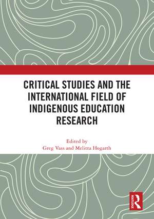 Critical Studies and the International Field of Indigenous Education Research de Greg Vass