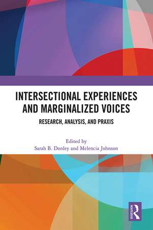 Intersectional Experiences and Marginalized Voices: Research, Analysis, and Praxis de Sarah B. Donley
