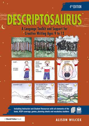 Descriptosaurus: A Language Toolkit and Support for Creative Writing Ages 9 to 12 de Alison Wilcox