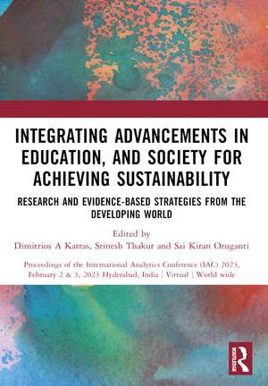 Integrating Advancements in Education, and Society for Achieving Sustainability: Research and Evidence-Based Strategies from the Developing world de Dimitrios A Karras