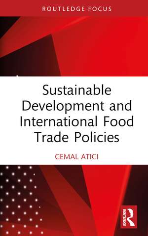 Sustainable Development and International Food Trade Policies de Cemal Atici