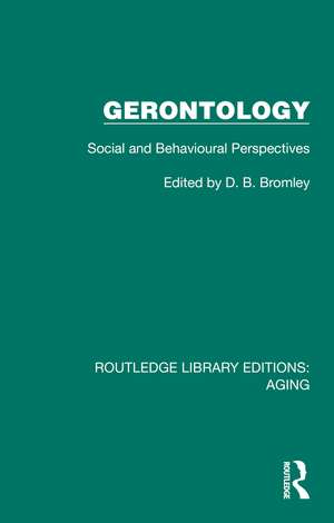 Gerontology: Social and Behavioural Perspectives de D. B. Bromley