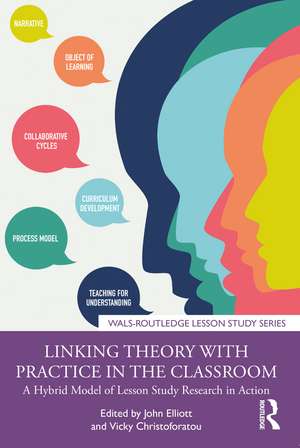 Linking Theory with Practice in the Classroom: A Hybrid Model of Lesson Study Research in Action de John Elliott