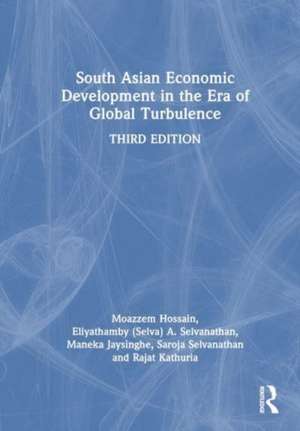 South Asian Economic Development in the Era of Global Turbulence de Moazzem Hossain