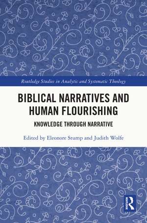 Biblical Narratives and Human Flourishing: Knowledge Through Narrative de Eleonore Stump