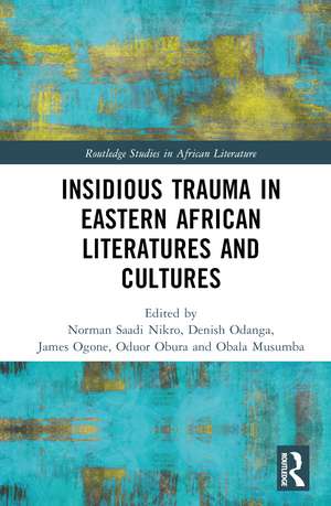 Insidious Trauma in Eastern African Literatures and Cultures de Norman Saadi Nikro