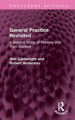 General Practice Revisited: A Second Study of Patients and Their Doctors de Ann Cartwright