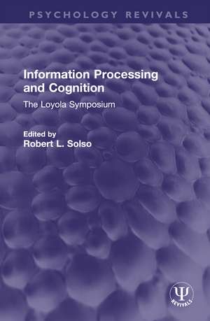 Information Processing and Cognition: The Loyola Symposium de Robert L. Solso