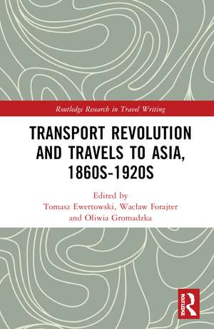 Transport Revolution and Travels to Asia, 1860s-1920s de Tomasz Ewertowski