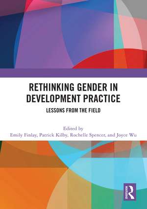 Rethinking Gender in Development Practice: Lessons from the Field de Emily Finlay