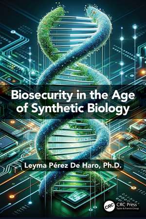 Biosecurity in the Age of Synthetic Biology de Leyma Pérez De Haro