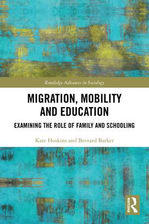 Migration, Mobility and Education: Examining the Role of Family and Schooling de Kate Hoskins