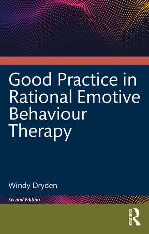 Good Practice in Rational Emotive Behaviour Therapy de Windy Dryden