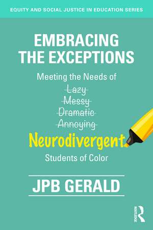 Embracing the Exceptions: Meeting the Needs of Neurodivergent Students of Color de JPB Gerald