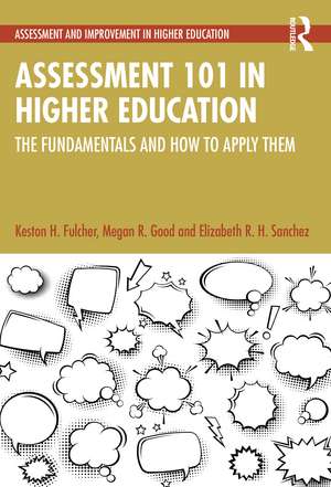 Assessment 101 in Higher Education: The Fundamentals and How to Apply Them de Keston H. Fulcher