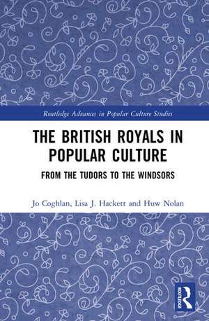 The British Royals in Popular Culture de Huw Nolan