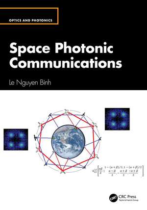 Space Photonic Communications de Le Nguyen Binh