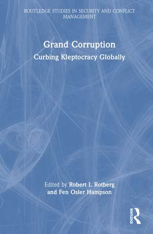 Grand Corruption: Curbing Kleptocracy Globally de Robert I. Rotberg