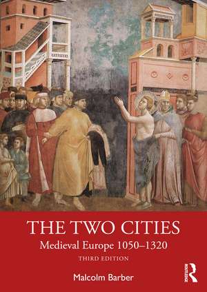 The Two Cities: Medieval Europe 1050–1320 de Malcolm Barber