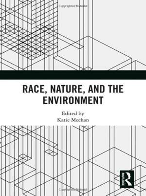 Race, Nature, and the Environment de Katie Meehan