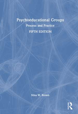 Psychoeducational Groups: Process and Practice de Nina W. Brown