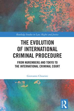 The Evolution of International Criminal Procedure: From Nuremberg and Tokyo to the International Criminal Court de Giovanni Chiarini