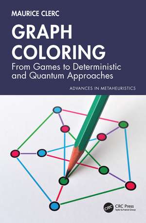 Graph Coloring: From Games to Deterministic and Quantum Approaches de Maurice Clerc