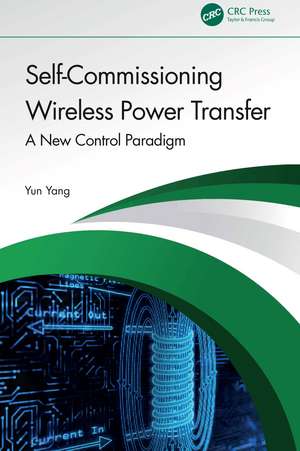 Self-Commissioning Wireless Power Transfer: A New Control Paradigm de Yun Yang