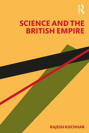 Science and the British Empire de Rajesh Kochhar