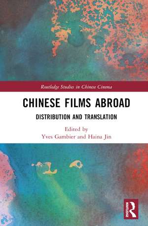 Chinese Films Abroad: Distribution and Translation de Yves Gambier