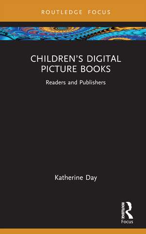 Children’s Digital Picture Books: Readers and Publishers de Katherine Day