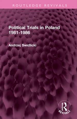 Political Trials in Poland 1981-1986 de Andrzej Swidlicki