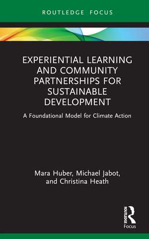 Experiential Learning and Community Partnerships for Sustainable Development: A Foundational Model for Climate Action de Mara Huber