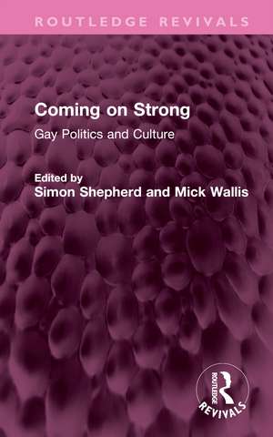 Coming on Strong: Gay Politics and Culture de Simon Shepherd