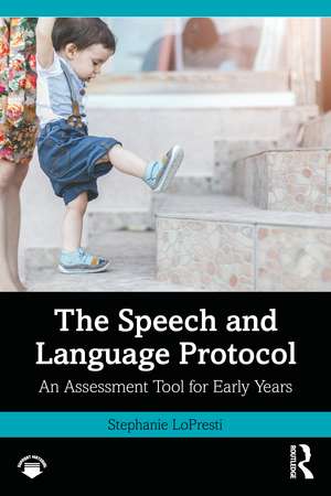 The Speech and Language Protocol: An Assessment Tool for Early Years de Stephanie LoPresti