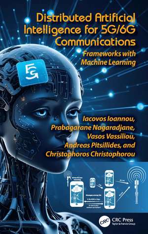 Distributed Artificial Intelligence for 5G/6G Communications: Frameworks with Machine Learning de Iacovos Ioannou
