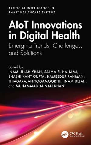 AIoT Innovations in Digital Health: Emerging Trends, Challenges, and Solutions de Inam Ullah Khan