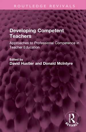 Developing Competent Teachers: Approaches to Professional Competence in Teacher Education de David Hustler