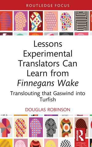 Lessons Experimental Translators Can Learn from Finnegans Wake: Translouting that Gaswind into Turfish de Douglas Robinson