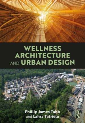 Wellness Architecture and Urban Design de Phillip James Tabb