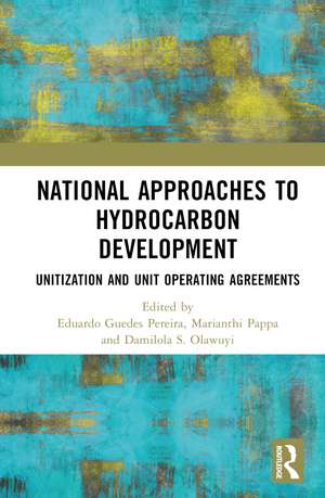 National Approaches to Hydrocarbon Development: Unitization and Unit Operating Agreements de Eduardo G. Pereira