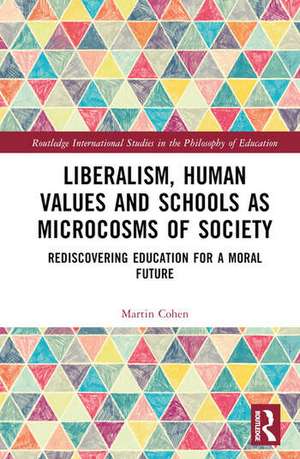 Liberalism, Human Values and Schools as Microcosms of Society de Martin Cohen