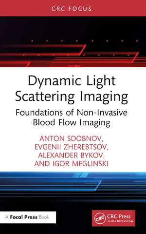 Dynamic Light Scattering Imaging: Foundations of Non-Invasive Blood Flow Imaging de Anton Sdobnov