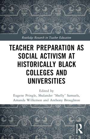 Teacher Preparation as Social Activism at Historically Black Colleges and Universities de Eugene Pringle